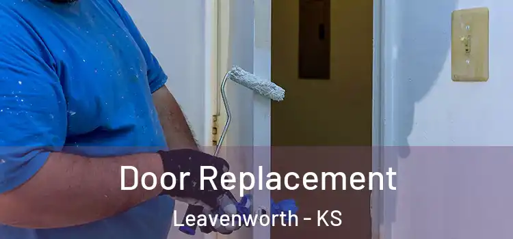 Door Replacement Leavenworth - KS