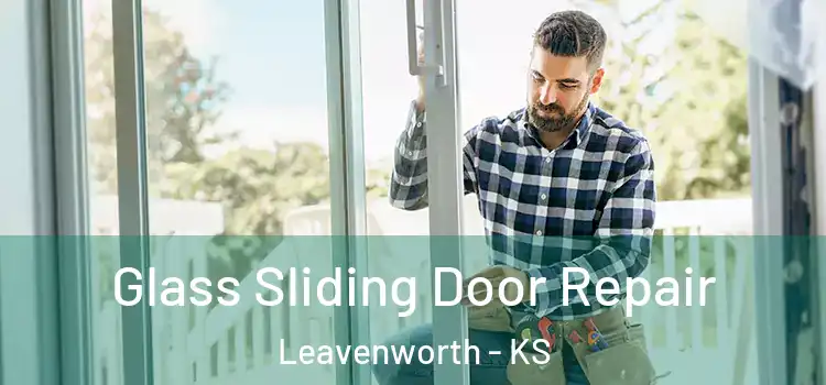 Glass Sliding Door Repair Leavenworth - KS