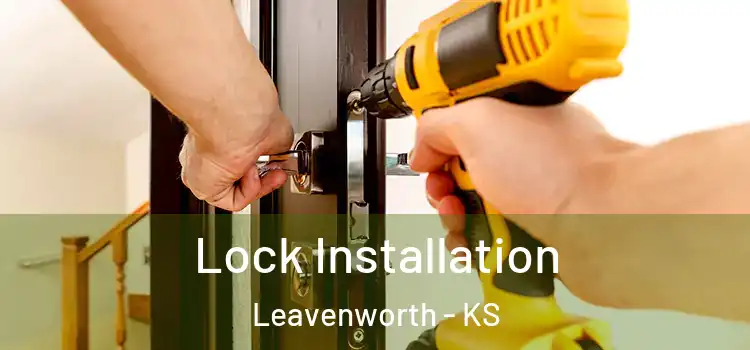 Lock Installation Leavenworth - KS