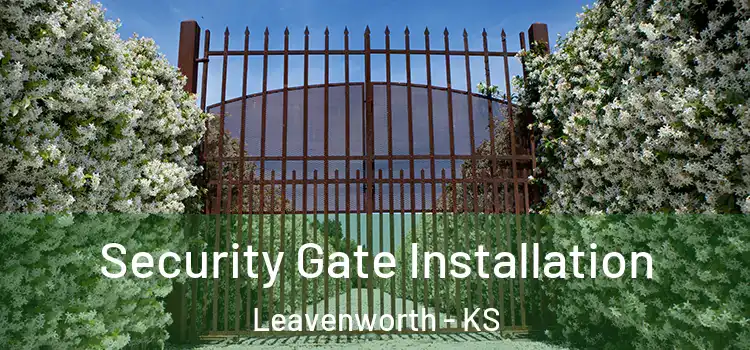 Security Gate Installation Leavenworth - KS