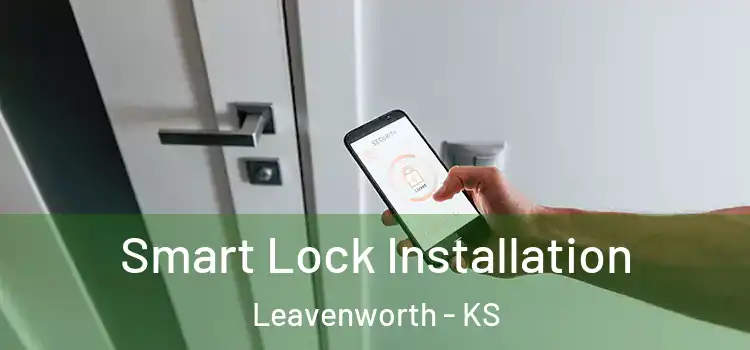 Smart Lock Installation Leavenworth - KS